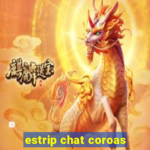 estrip chat coroas